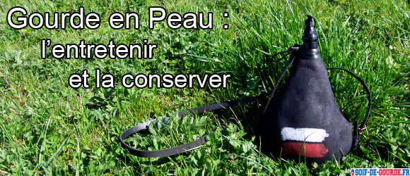 gourde en peau: entretenir et conserver